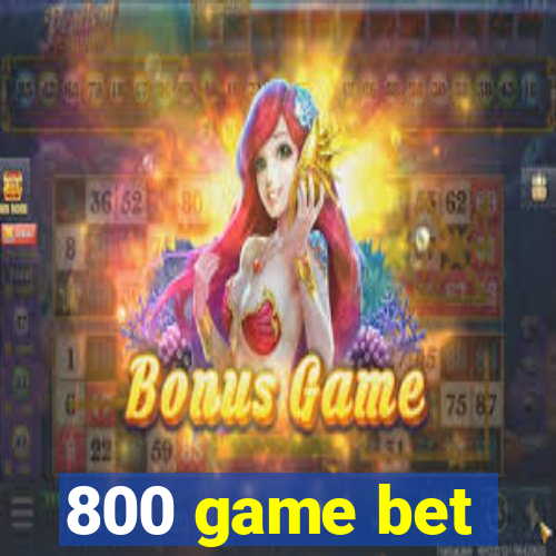 800 game bet